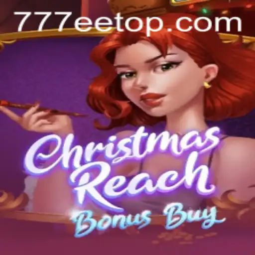 Unveiling ChristmasReachBonusBuy: A Festive Journey with 777EE.com