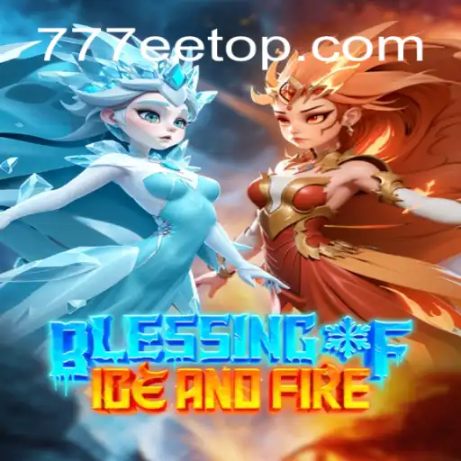 Blessing of Ice and Fire: A Captivating Gaming Experience